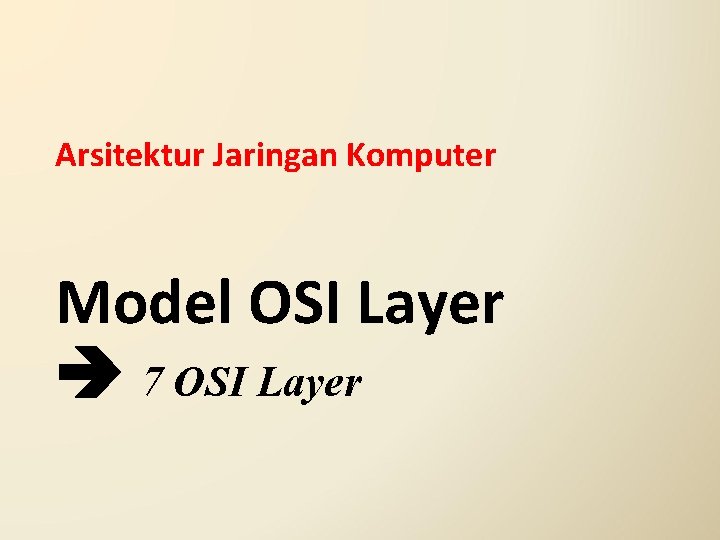 Arsitektur Jaringan Komputer Model OSI Layer 7 OSI Layer 