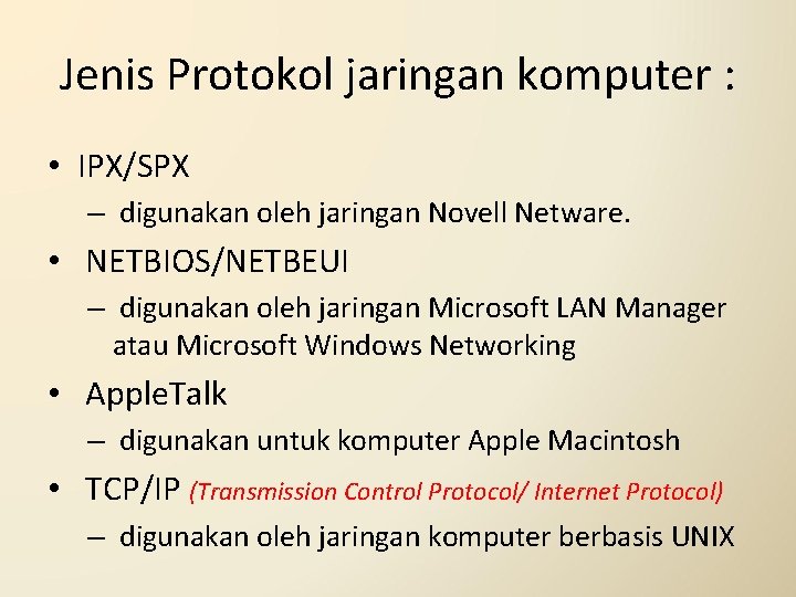 Jenis Protokol jaringan komputer : • IPX/SPX – digunakan oleh jaringan Novell Netware. •