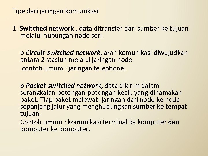 Tipe dari jaringan komunikasi 1. Switched network , data ditransfer dari sumber ke tujuan