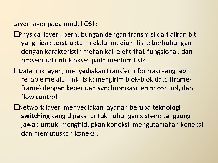 Layer-layer pada model OSI : �Physical layer , berhubungan dengan transmisi dari aliran bit