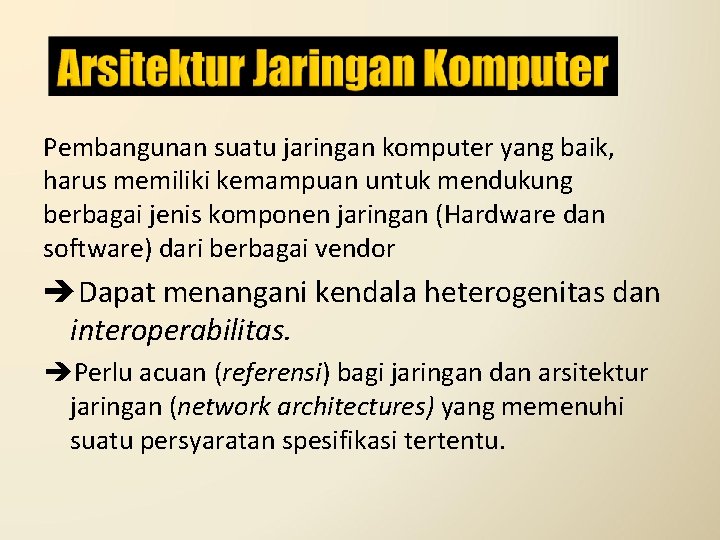 Pembangunan suatu jaringan komputer yang baik, harus memiliki kemampuan untuk mendukung berbagai jenis komponen