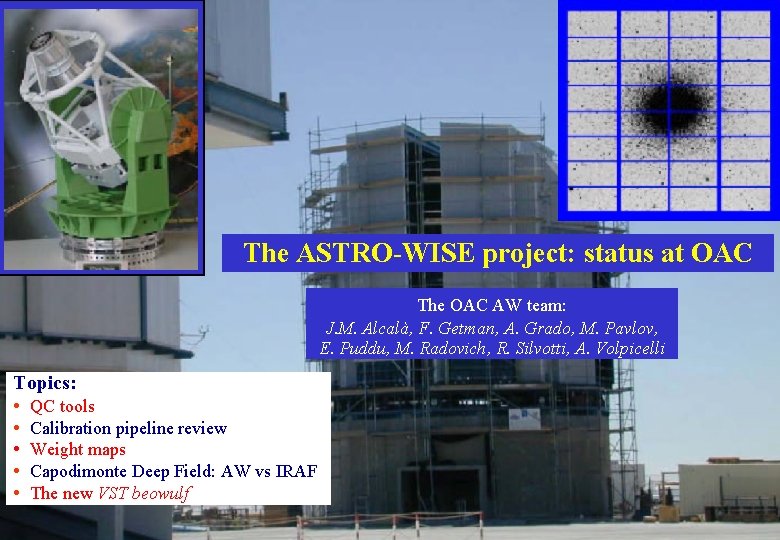 ASTROWISE OAC TEAM The ASTRO-WISE project: status at OAC The OAC AW team: J.