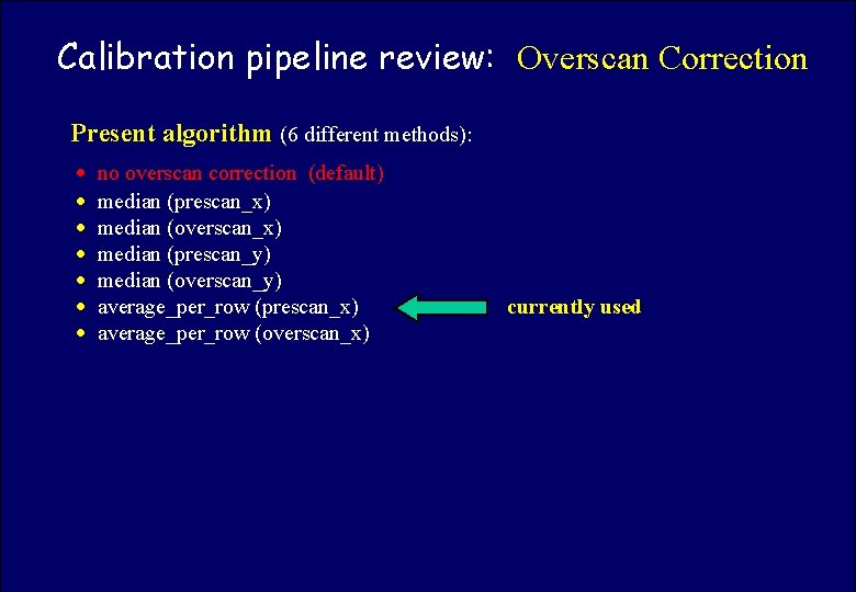 Calibration pipeline review: Overscan Correction ASTROWISE OAC TEAM Present algorithm (6 different methods): no