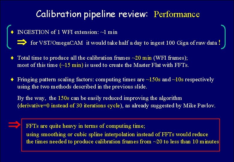 Calibration pipeline review: Performance ASTROWISE OAC TEAM INGESTION of 1 WFI extension: ~1 min