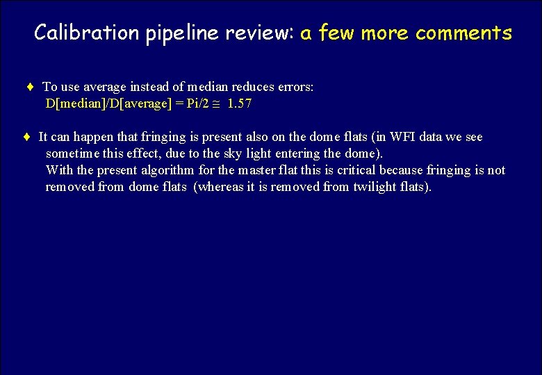 Calibration pipeline review: a few more comments ASTROWISE OAC TEAM To use average instead