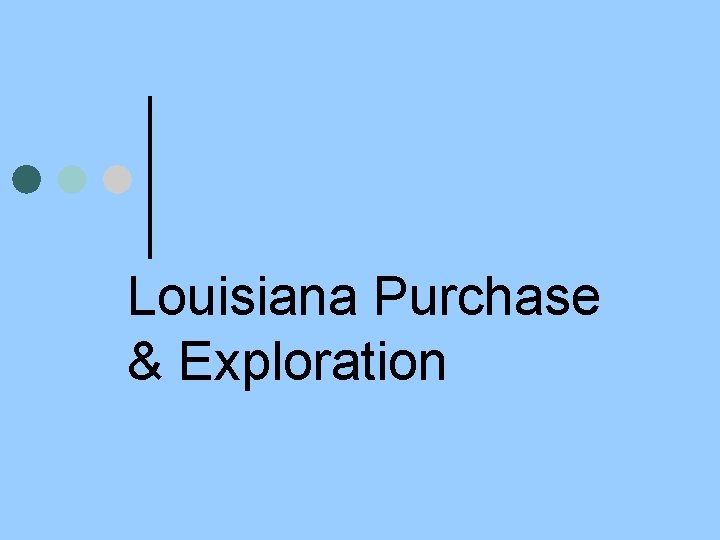 Louisiana Purchase & Exploration 