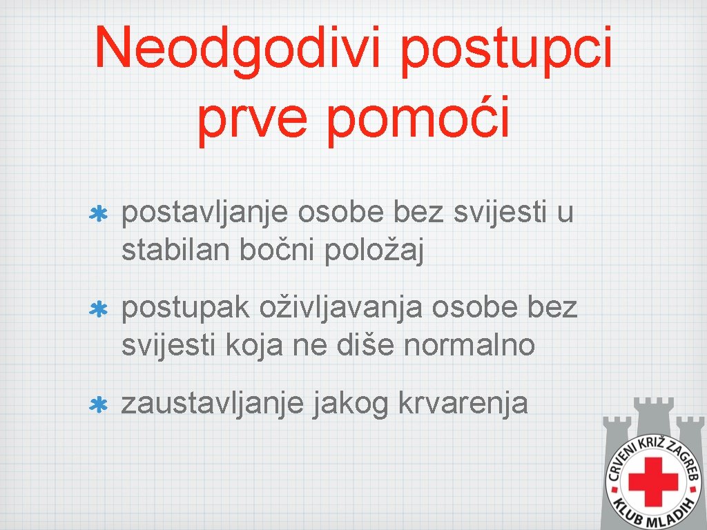 Neodgodivi postupci prve pomoći postavljanje osobe bez svijesti u stabilan bočni položaj postupak oživljavanja