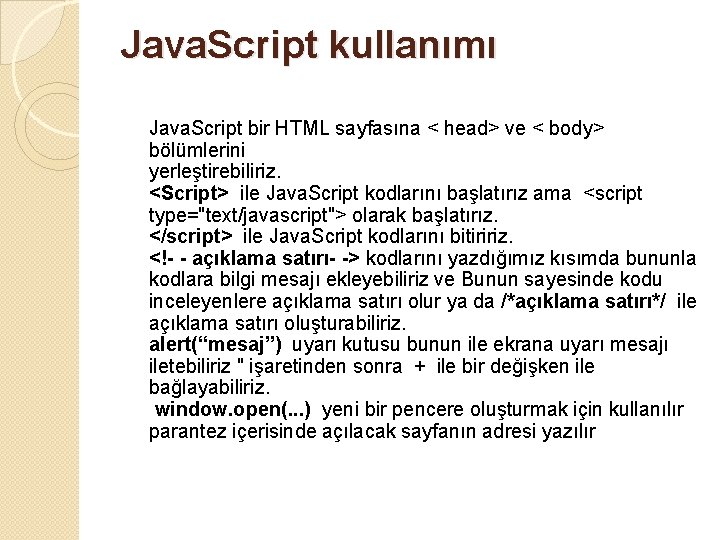 Java. Script kullanımı Java. Script bir HTML sayfasına < head> ve < body> bölümlerini