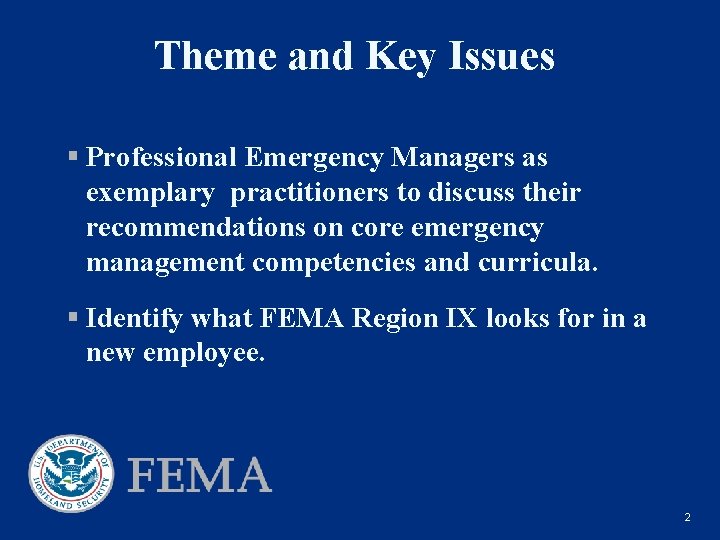 Theme and Key Issues § Professional Emergency Managers as exemplary practitioners to discuss their