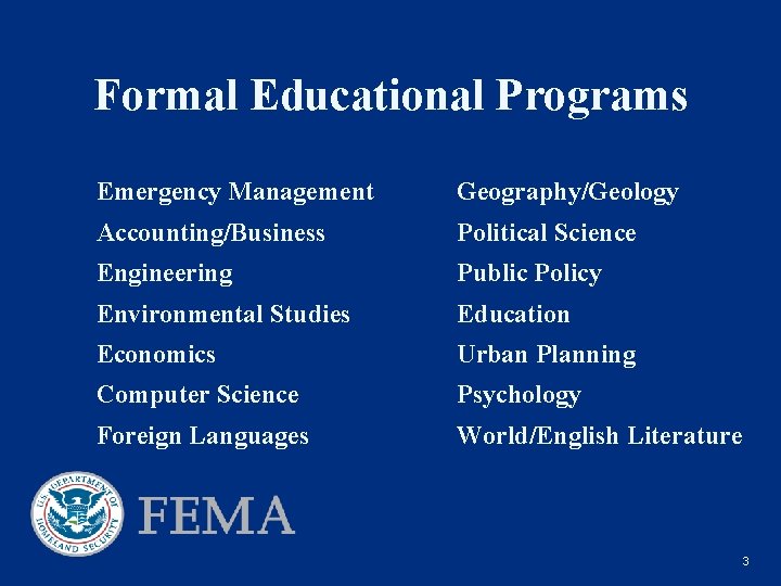 Formal Educational Programs Emergency Management Geography/Geology Accounting/Business Political Science Engineering Public Policy Environmental Studies