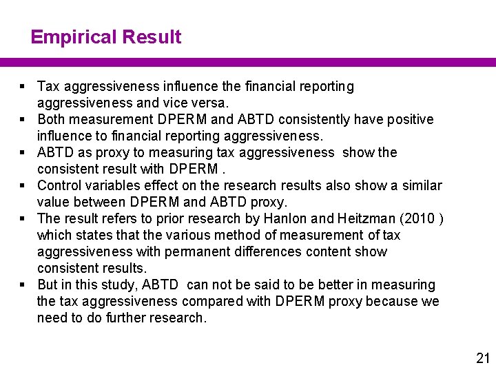 Empirical Result § Tax aggressiveness influence the financial reporting aggressiveness and vice versa. §