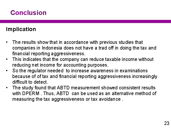 Conclusion Implication • The results show that in accordance with previous studies that companies