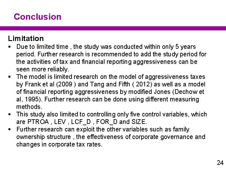 Conclusion Limitation § Due to limited time , the study was conducted within only