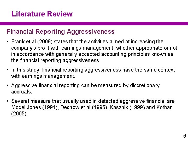 Literature Review Financial Reporting Aggressiveness • Frank et al (2009) states that the activities