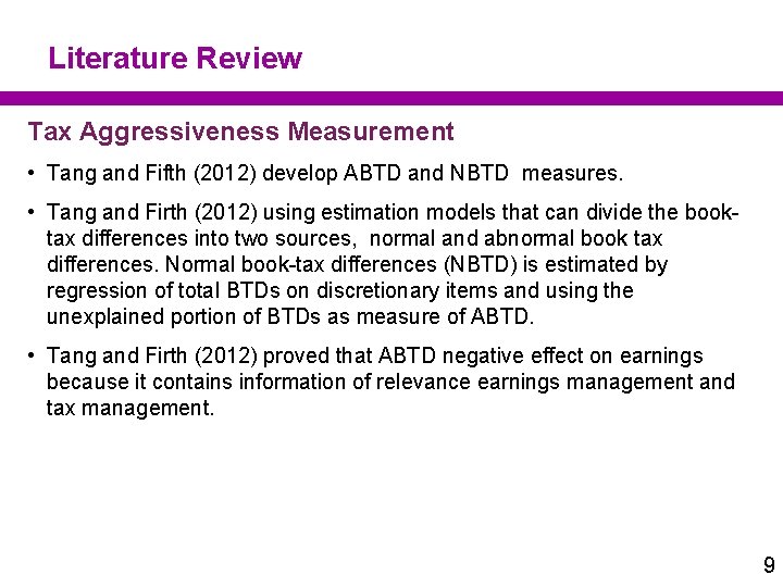 Literature Review Tax Aggressiveness Measurement • Tang and Fifth (2012) develop ABTD and NBTD