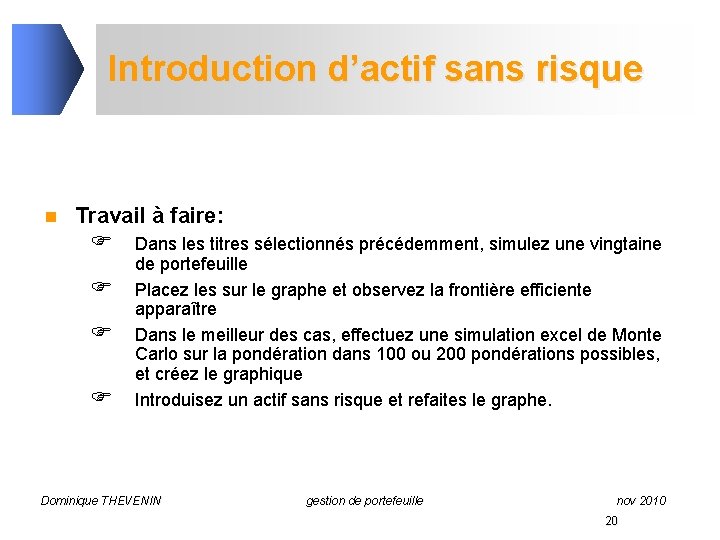 Introduction d’actif sans risque n Travail à faire: F F Dans les titres sélectionnés