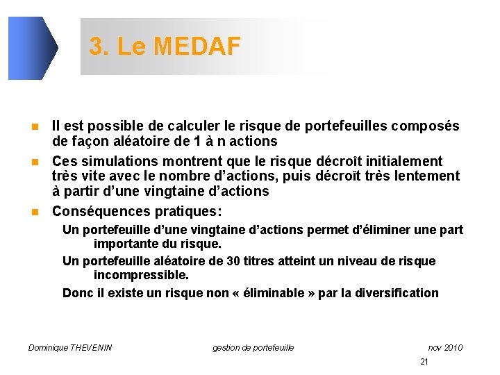 3. Le MEDAF n n n Il est possible de calculer le risque de