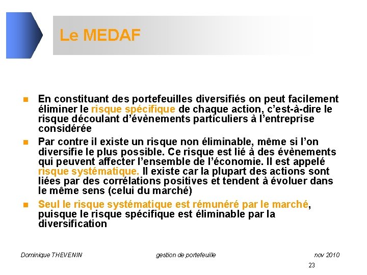 Le MEDAF n n n En constituant des portefeuilles diversifiés on peut facilement éliminer