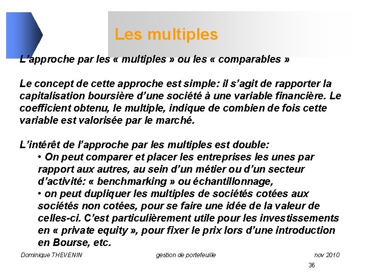 Les multiples L’approche par les « multiples » ou les « comparables » Le