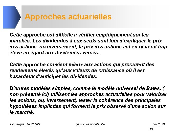 Approches actuarielles Cette approche est difficile à vérifier empiriquement sur les marchés. Les dividendes