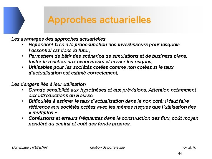 Approches actuarielles Les avantages des approches actuarielles • Répondent bien à la préoccupation des