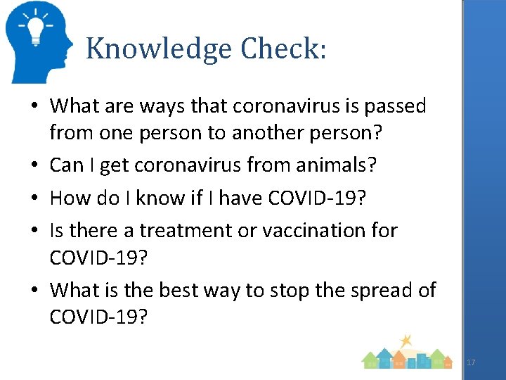 Knowledge Check: • What are ways that coronavirus is passed from one person to