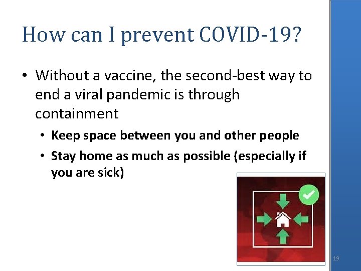 How can I prevent COVID-19? • Without a vaccine, the second-best way to end