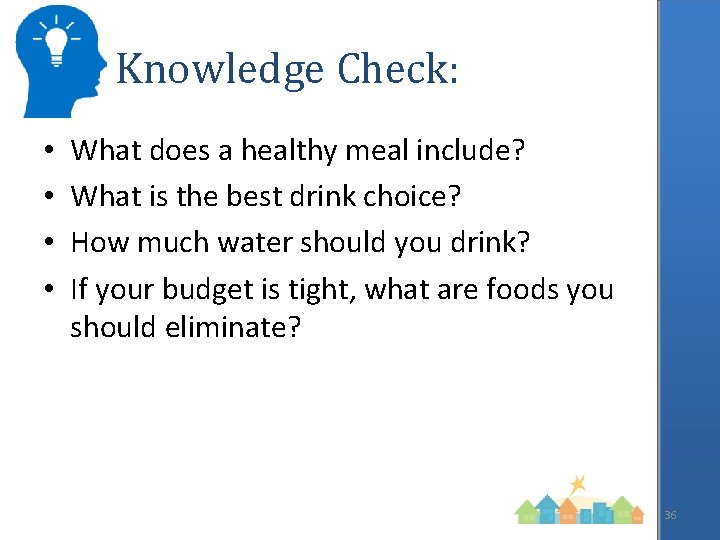 Knowledge Check: • • What does a healthy meal include? What is the best