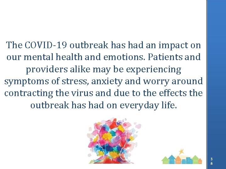 The COVID-19 outbreak has had an impact on our mental health and emotions. Patients