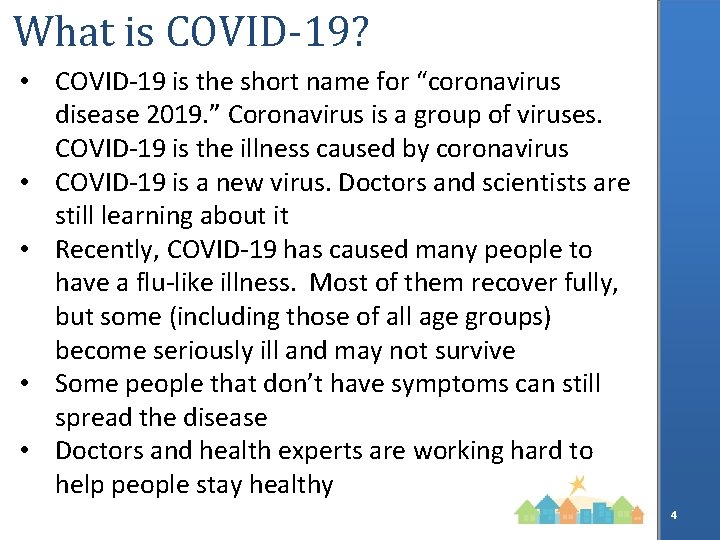 What is COVID-19? • COVID-19 is the short name for “coronavirus disease 2019. ”