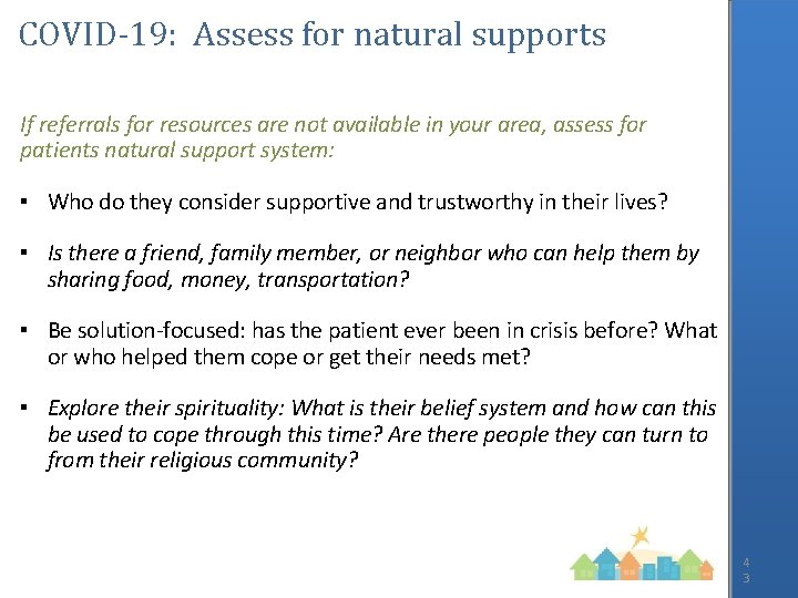 COVID-19: Assess for natural supports If referrals for resources are not available in your
