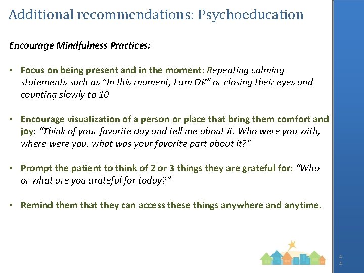 Additional recommendations: Psychoeducation Encourage Mindfulness Practices: ▪ Focus on being present and in the