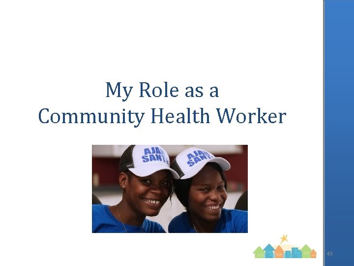 My Role as a Community Health Worker 49 