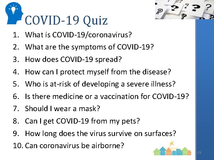 COVID-19 Quiz 1. What is COVID-19/coronavirus? 2. What are the symptoms of COVID-19? 3.