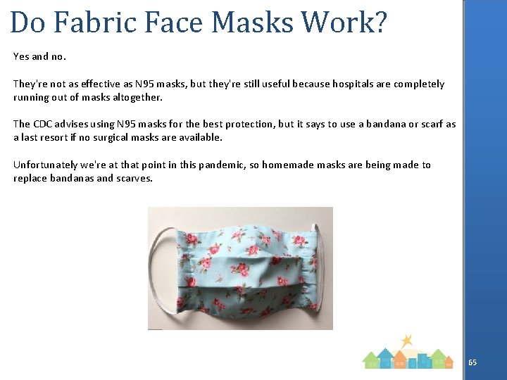 Do Fabric Face Masks Work? Yes and no. They're not as effective as N