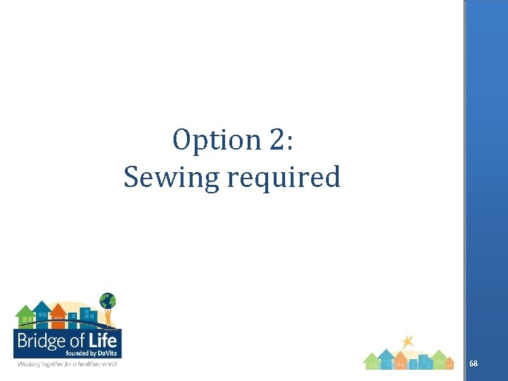 Option 2: Sewing required 68 