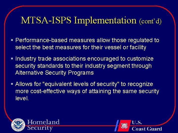 MTSA-ISPS Implementation (cont’d) § Performance-based measures allow those regulated to select the best measures