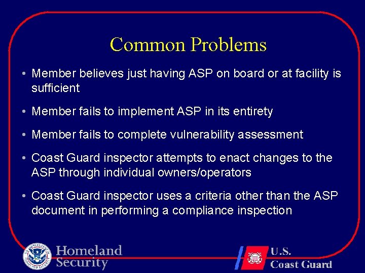 Common Problems • Member believes just having ASP on board or at facility is