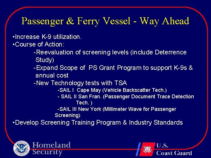 Passenger & Ferry Vessel - Way Ahead • Increase K-9 utilization. • Course of
