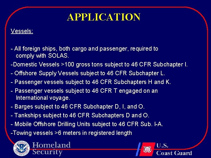 APPLICATION Vessels: - All foreign ships, both cargo and passenger, required to comply with