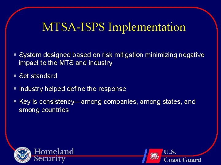 MTSA-ISPS Implementation § System designed based on risk mitigation minimizing negative impact to the