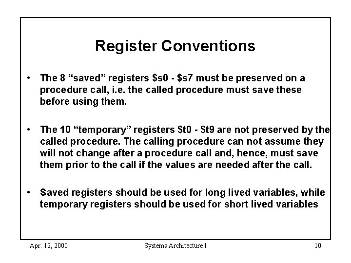 Register Conventions • The 8 “saved” registers $s 0 - $s 7 must be