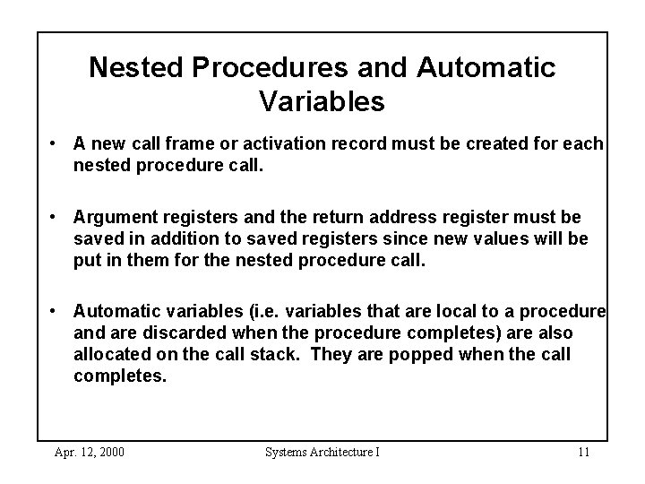 Nested Procedures and Automatic Variables • A new call frame or activation record must