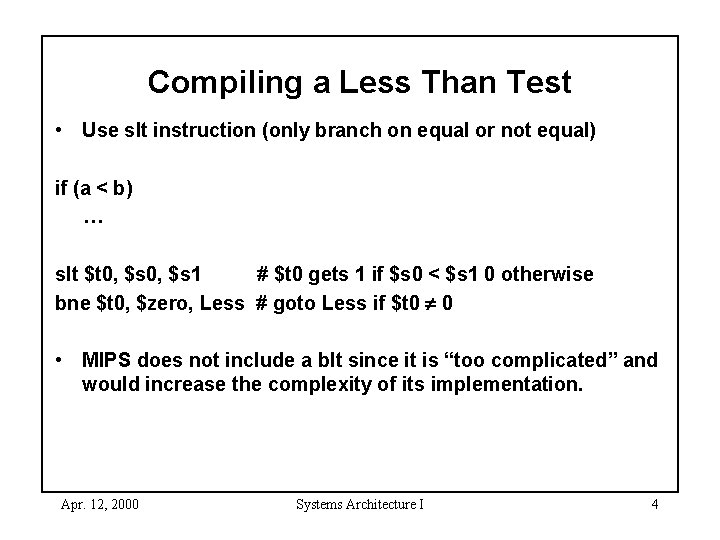 Compiling a Less Than Test • Use slt instruction (only branch on equal or