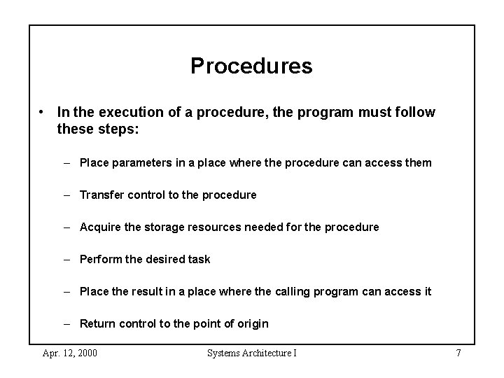 Procedures • In the execution of a procedure, the program must follow these steps: