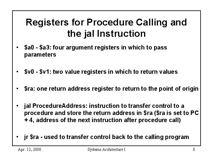 Registers for Procedure Calling and the jal Instruction • $a 0 - $a 3: