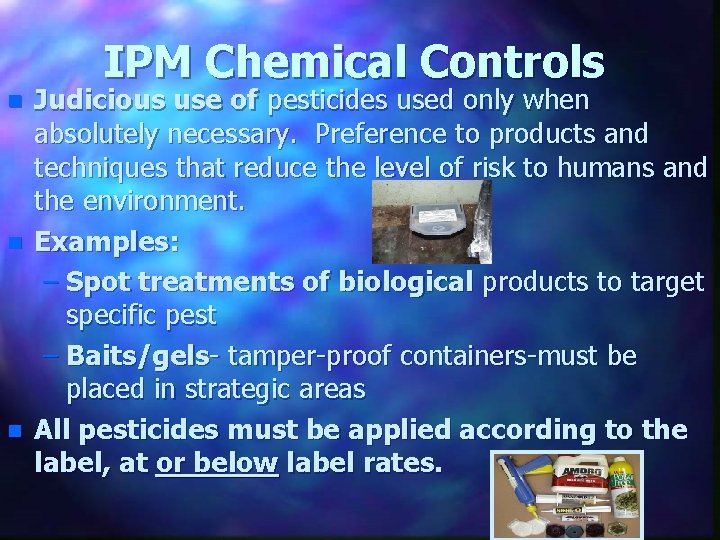 IPM Chemical Controls n n n Judicious use of pesticides used only when absolutely