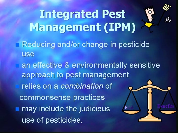 Integrated Pest Management (IPM) Reducing and/or change in pesticide use n an effective &