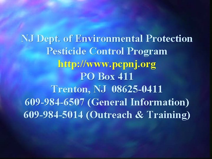 NJ Dept. of Environmental Protection Pesticide Control Program http: //www. pcpnj. org PO Box