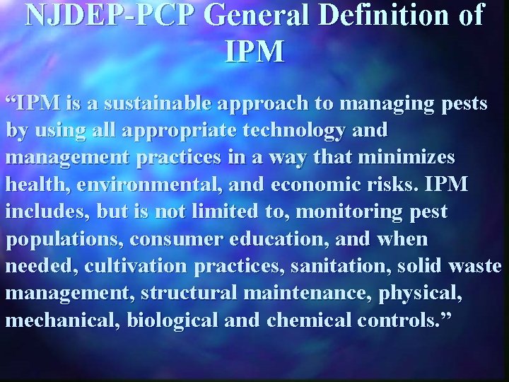 NJDEP-PCP General Definition of IPM “IPM is a sustainable approach to managing pests by